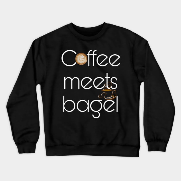 coffee meets bagel Crewneck Sweatshirt by ERRAMSHOP